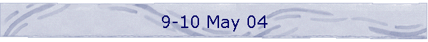 9-10 May 04